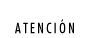 ATENCI&Oacute;N